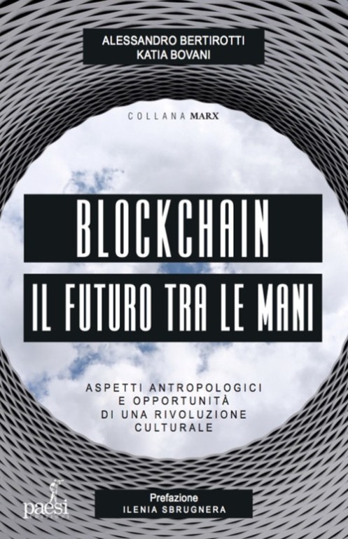 blockchain-il-futuro-tra-le-mani-aspetti-antropologici-e-opportunita-di-una-rivoluzione-culturale-alessandro-bertirotti-katia-bovani-copertina